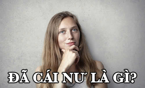 Đã cái nư là gì?