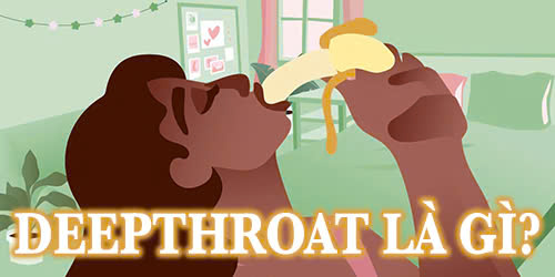Deepthroat là gì?
