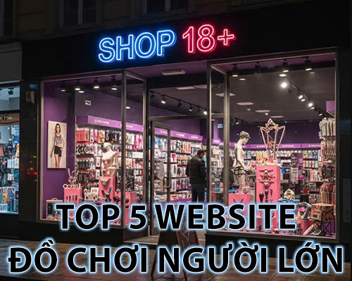 Top 5 Website đồ chơi người lớn uy tín hàng đầu Việt Nam