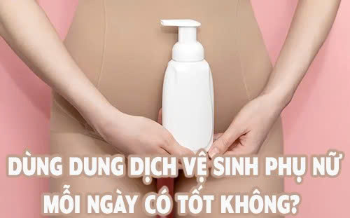 Dùng dung dịch vệ sinh phụ nữ mỗi ngày có tốt không?